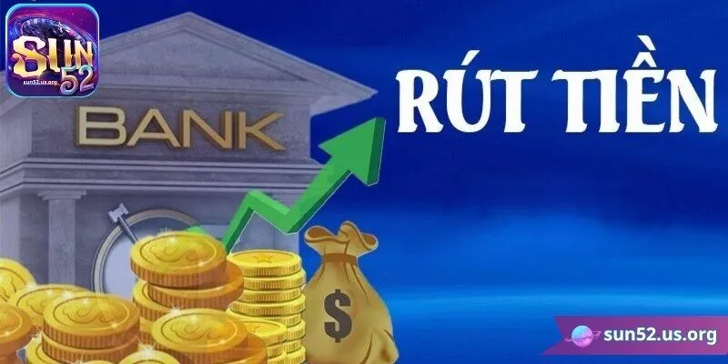 Những điều kiện cơ bản trước khi thực hiện rút tiền Sun52